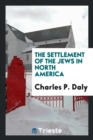 Image for The Settlement of the Jews in North America