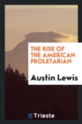 Image for The Rise of the American Proletarian