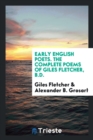 Image for Early English Poets. the Complete Poems of Giles Fletcher, B.D.