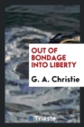 Image for Out of Bondage Into Liberty
