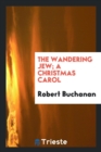 Image for The Wandering Jew; A Christmas Carol