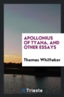 Image for Apollonius of Tyana, and Other Essays