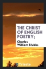 Image for The Christ of English Poetry;