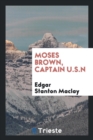 Image for Moses Brown, Captain U.S.N