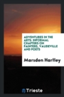 Image for Adventures in the Arts : Informal Chapters on Painters, Vaudeville and Poets
