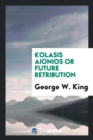 Image for Kolasis Aionios or Future Retribution