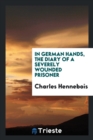 Image for In German Hands, the Diary of a Severely Wounded Prisoner