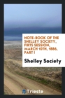 Image for Note-Book of the Shelley Society, Firts Session, March 10th, 1886, Part I