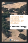 Image for Mercier, the Fighting Cardinal of Belgium