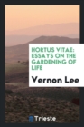 Image for Hortus Vitae : Essays on the Gardening of Life