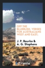 Image for Off the Bluebush. Verses for Australians West and East;
