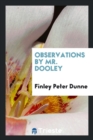 Image for Observations by Mr. Dooley