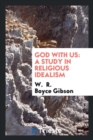 Image for God with Us : A Study in Religious Idealism