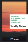 Image for The New Testament of Higher Buddhism