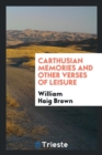 Image for Carthusian Memories and Other Verses of Leisure