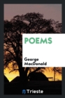 Image for Poems. by George Macdonald, LL. D. Selected by V.D.S. and C.F