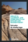 Image for Shelley &amp; Calderon, and Other Essays on English and Spanish Poetry