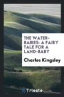 Image for The Water-Babies : A Fairy Tale for a Land-Baby
