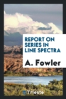 Image for Report on Series in Line Spectra