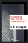Image for Studies in the Life of John Wesley