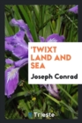 Image for &#39;twixt Land and Sea