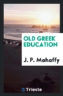 Image for Old Greek Education