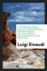 Image for Il Problema Della Finanza Post-Bellica; Lezioni Tenute All&#39;universit  Commerciale Luigi Bocconi