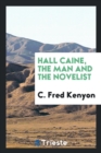 Image for Hall Caine, the Man and the Novelist