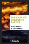 Image for The Book of Children&#39;s Parties
