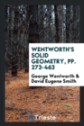 Image for Wentworth&#39;s Solid Geometry, Pp. 273-463