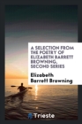 Image for A Selection from the Poetry of Elizabeth Barrett Browning, Second Series