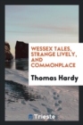 Image for Wessex Tales, Strange Lively, and Commonplace