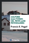Image for Milford Malvoisin : Or, Pews and Pewholders