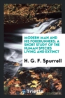 Image for Modern Man and His Forerunners : A Short Study of the Human Species Living and Extinct