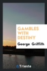 Image for Gambles with Destiny