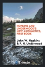 Image for Hopkins and Underwood&#39;s New Arithmetics; First Book
