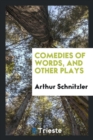 Image for Comedies of Words, and Other Plays