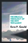 Image for The Biblical Theology of the New Testament