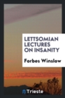 Image for Lettsomian Lectures on Insanity