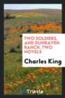 Image for Two Soldiers, and Dunraven Ranch. Two Novels