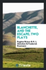 Image for Blanchette, and the Escape; Two Plays