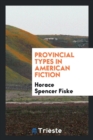 Image for Provincial Types in American Fiction
