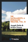 Image for THE SACRAMENTS: A DOGMATIC TREATISE, VOL