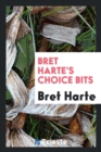 Image for Bret Harte&#39;s Choice Bits