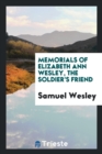 Image for Memorials of Elizabeth Ann Wesley, the Soldier&#39;s Friend