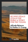 Image for He Who Steals (Colui Che Ruba) a Story for the Young