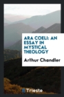Image for Ara Coeli : An Essay in Mystical Theology