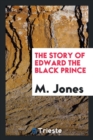 Image for The Story of Edward the Black Prince