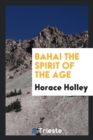 Image for Bahai the Spirit of the Age