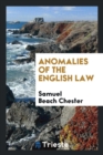 Image for Anomalies of the English Law